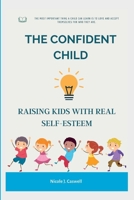 The Confident Child: Raising Kids with Real Self-Esteem B0BRZ2WN25 Book Cover