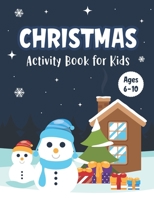 Christmas Activity Book for Kids Ages 6-10: A Fun Holiday Workbook for Learning Coloring Drawing Maze Tic-Tac-Toe Word Search Sudoku - Wonderful ... Boys and Girls - Awesome Christmas Gift Idea B08LJVY5R6 Book Cover