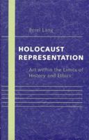 Holocaust Representation: Art Within the Limits of History and Ethics 0801877458 Book Cover