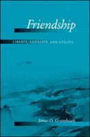 Friendship: Liberty, Equality, and Utility 0791457184 Book Cover