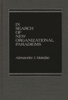 In Search of New Organizational Paradigms. 0275920992 Book Cover