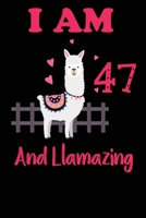 I Am 47 And Llamazing: Funny Happy Birthday -Notebook Journal for 47 Years Old Girls and Boys, A Llamazing Gift For Her/His: birthday gift for Girls who ... on 47th Birthday Gift-Cute Llama Journal 1673777244 Book Cover