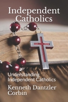 Independent Catholics: Understanding Independent Catholics B08RGZHCBB Book Cover