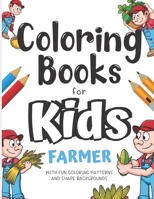 Coloring Books For Kids Farmer With Fun Coloring Patterns And Shape Backgrounds: Coloring Book with Fun Creative and Imagination Inspiring Designs for ... for Mindfulness and Keeping Children Busy. B084DH623M Book Cover