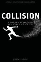 Collision: A Crash Course on Impacting the World of Sports with Bold Faith 1717844812 Book Cover