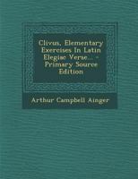 Clivus, Elementary Exercises in Latin Elegiac Verse 1016363958 Book Cover
