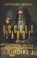 Occult Tarot: Initiation To The Left-Hand Transmutation - GRIMOIRE I (The Mage's Treasure Chest) B0FCCJ6FW1 Book Cover