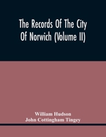 The Records Of The City Of Norwich (Volume Ii) 9354440339 Book Cover