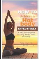 How to achieve a hot body effectively: Step by step with perfect diet plan. B08B321J8W Book Cover