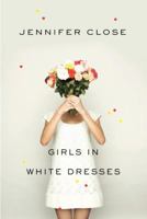 Girls in White Dresses 0307743691 Book Cover