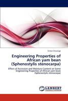Engineering Properties of African yam bean (Sphenostylis stenocarpa): Effect of Accession and Moisture Content on Some Engineering Properties of African yam bean 3846589004 Book Cover