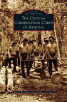 The Civilian Conservation Corps in Arizona 1467130974 Book Cover