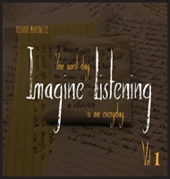 Imagine Listening Vol. I: Your Worst Day is our Everyday B0DQ2CH6DD Book Cover