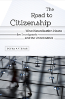 The Road to Citizenship: What Naturalization Means for Immigrants and the United States 0813569532 Book Cover