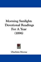 Morning Sunlight, Devotional Readings for a Year 1165490366 Book Cover