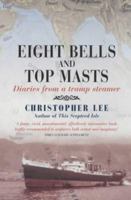 Eight Bells and Top Masts: Diaries from a Tramp Steamer 0708948146 Book Cover
