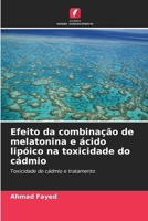 Efeito da combinação de melatonina e ácido lipóico na toxicidade do cádmio (Portuguese Edition) 6209037305 Book Cover
