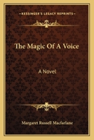 The Magic Of A Voice: A Novel 0548495106 Book Cover