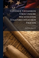 Leitende Gedanken Über Unsere Wichtigsten Staatsrechtlichen Fragen 1149639687 Book Cover