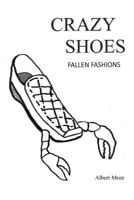 Crazy Shoes - Fallen Fashions 1634983866 Book Cover