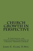 Church Growth in Perspective: A Contextual and Institutional Evaluation of a 1449973264 Book Cover