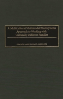 A Multicultural/Multimodal/Multisystems Approach to Working with Culturally Different Families: 0275955605 Book Cover