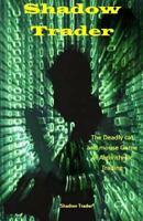 Shadow Trader: The Deadly cat and mouse Game of Algorithmic Trading 1976114004 Book Cover