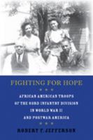 Fighting for Hope: African American Troops of the 93rd Infantry Division in World War II and Postwar America 080188828X Book Cover