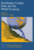 Developing Country Debt and the World Economy (National Bureau of Economic Research Project Report) 0226733386 Book Cover