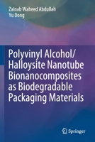Polyvinyl Alcohol/Halloysite Nanotube Bionanocomposites as Biodegradable Packaging Materials 9811573581 Book Cover