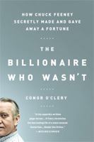 The Billionaire Who Wasn't: How Chuck Feeney Secretly Made and Gave Away a Fortune 1586483919 Book Cover