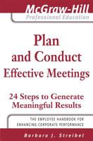 Plan and Conduct Effective Meetings: 24 Steps to Generate Meaningful Results (McGraw-Hill Professional Education) 0071498311 Book Cover