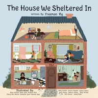 The House We Sheltered In and The Masks We Wore: A Pandemic Picture Book 0990619796 Book Cover