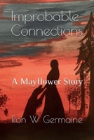 Improbable Connections: A Mayflower Story 173437182X Book Cover