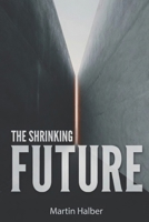 The Shrinking Future: Why More and More People No Longer Expect Life to Get Better B0GYJKGT88 Book Cover