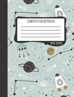 Composition Notebook: Wide Ruled: 100+ Lined Pages Writing Journal: Outer Space Theme 1172 164608117X Book Cover