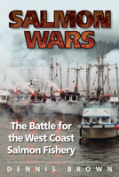 Salmon Wars: The Battle for the West Coast Salmon Fishery 1550173510 Book Cover