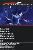 Sclerosi laterale amiotrofica - Malattia dei motoneuroni: un approfondimento (Italian Edition) 6630240898 Book Cover