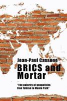 Brics and Mortar the Polarity of Geopolitics from Tehran to Menlo Park 1535009268 Book Cover