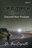 Life Trek Discovery: Discover Your Purpose B08MVWCL8R Book Cover