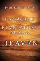 Engaging the Revelatory Realm of Heaven 1584830859 Book Cover