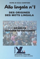 ALLO LINGALA n°1: DES ORIGINES DES MOTS LINGALA Les 50 mots choisis (French Edition) 2488087009 Book Cover