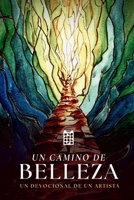 Un Camino de Belleza: Un Devocional de un Artista (Spanish Edition) 1737927845 Book Cover