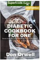 Diabetic Cookbook For One: Over 325 Diabetes Type-2 Quick & Easy Gluten Free Low Cholesterol Whole Foods Recipes full of Antioxidants & Phytochemicals 1725173751 Book Cover
