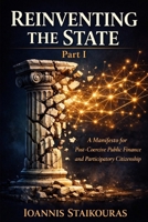 Reinventing the State: From Coercion to Reciprocity: A Manifesto for Post-Coercive Public Finance and Participatory Citizenship B0FJ2NLKZ8 Book Cover