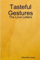 Tasteful Gestures: The Love Letters 0359847129 Book Cover
