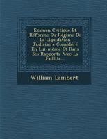 Examen Critique Et R�forme Du R�gime De La Liquidation Judiciaire Consid�r� En Lui-m�me Et Dans Ses Rapports Avec La Faillite... 124998971X Book Cover