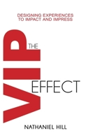 The VIP Effect: Designing Experiences to Impact and Impress B0HMJN6R71 Book Cover