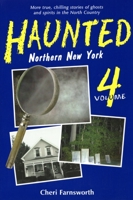 Haunted Northern New York Vol. 4 1595310355 Book Cover