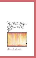 The Bible Natur of Man and of God 0530354594 Book Cover